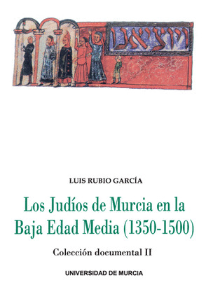 LOS JUDÍOS DE MURCIA EN LA BAJA EDAD MEDIA. COLECCIÓN DOCUMENTAL II