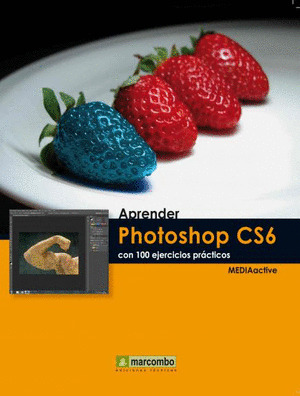 APRENDER PHOTOSHOP CS6 CON 100 EJERCICIOS PRÁCTICOS