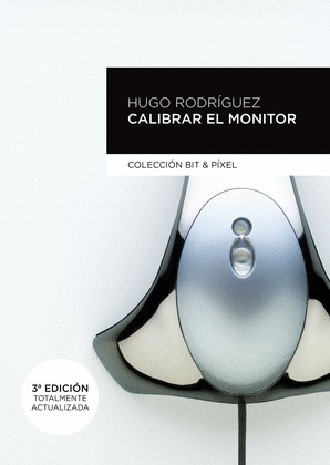 CALIBRAR EL MONITOR 3º EDICION TOTALMENTE ACTUALIZADA