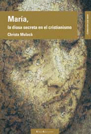 MARÍA: LA DIOSA SECRETA EN EL CRISTIANISMO