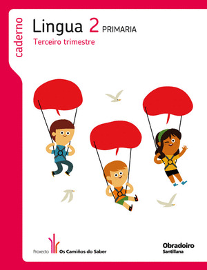 CADERNO LINGUA 2º PRIMARIA, 3º TERCEIRO TRIMESTRE LOS CAMIÑOS DO SABER GALLEGO OBRADO