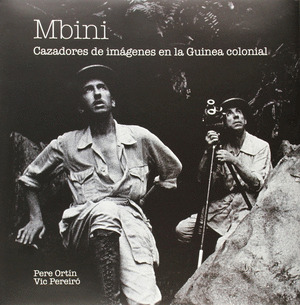 MBINI: CAZADORES DE IMAGENES EN LA GUINEA COLONIAL