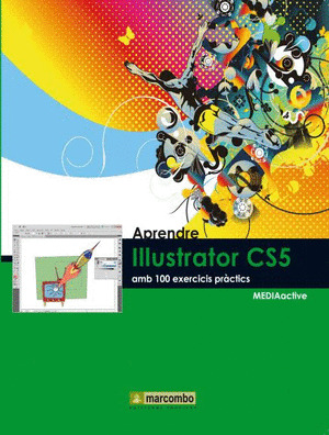APRENDRE ILLUSTRATOR CS5 AMB 100 EXERCICIS PRÀCTICS