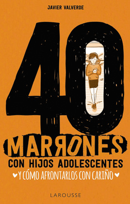 40 MARRONES CON HIJOS ADOLESCENTES Y COMO AFRONTARLOS... CON CARIÑO