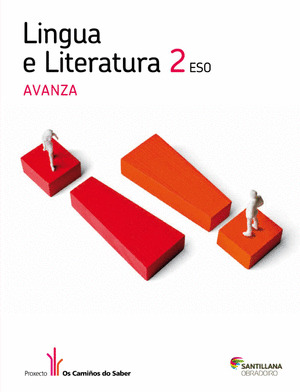 LINGUA E LITERATURA, 2º ESO. AVANZA. OS CAMIÑOS DO SABER