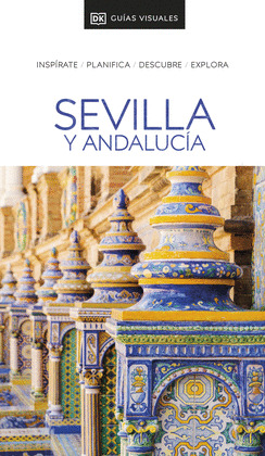 SEVILLA Y ANDALUCÍA. GUÍA VISUAL DORLING KINDERSLEY (2024)