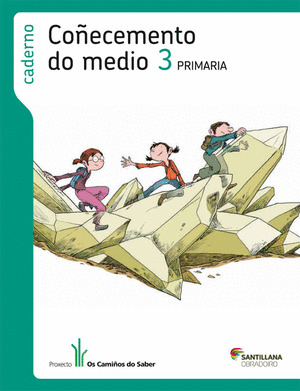 CADERNO COÑECEMENTO DO MEDIO, 3º PRIMARIA. OS CAMIÑOS DO SABER