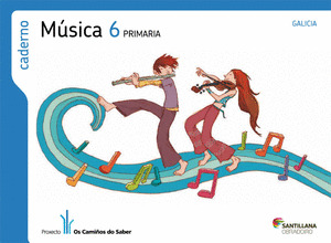 MUSICA, 6º PRIMARIA. CADERNO. OS CAMIÑOS DO SABER