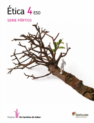 ETICA, PORTICO, 4 ESO. OS CAMIÑOS DO SABER