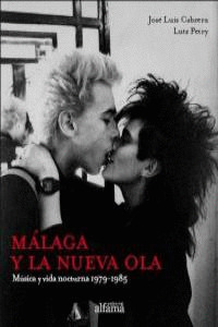 MALAGA Y LA NUEVA OLA MUSICA Y VIDA NOCTURNA 1979-1985