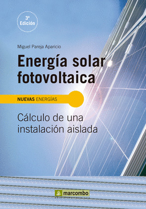 ENERGÍA SOLAR FOTOVOLTÁICA. CÁLCULO DE UNA INSTALACIÓN AISLADA (3ª EDICIÓN)