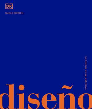 DISEÑO. LA HISTORIA VISUAL DEFINITIVA (NUEVA EDICIÓN. 2024)