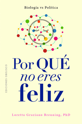¿POR QUE NO ERES FELIZ?