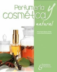 PERFUMERÍA Y COSMÉTICA NATURAL. 2ª EDICIÓN