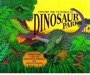 EXPLORE THE 3-D WORLD OF DINOSAUR PARK