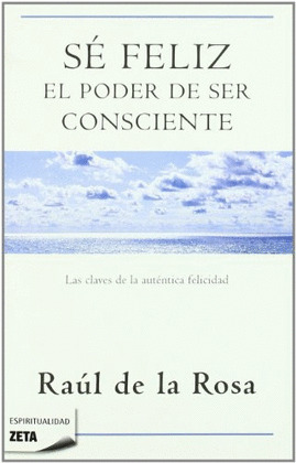 SE FELIZ: EL PODER DE SER CONSCIENTE