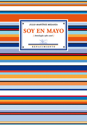 SOY EN MAYO (ANTOLOGIA 1982-2006). SELECCION Y PROLOGO DE ENRIQUE ANDRES RUIZ