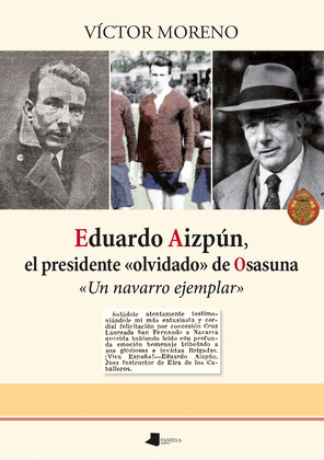 EDUARDO AIZPUN, EL PRESIDENTE «OLVIDADO» DE OSASUNA