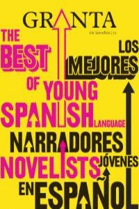 GRANTA EN ESPAÑOL, 011: LOS MEJORES NARRADORES JOVENES EN ESPAÑOL