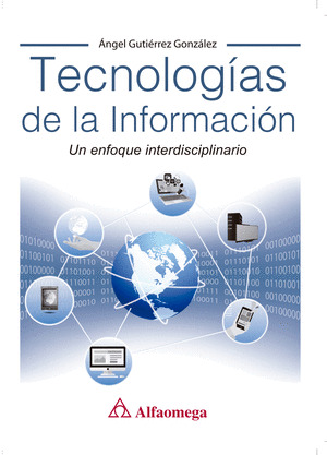 TECNOLOGIAS DE LA INFORMACION. UN ENFOQUE INTERDISCIPLINARIO