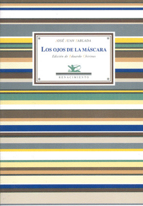 OJOS DE LA MÁSCARA, LOS   (ANTOLOGÍA POÉTICA). SELECCIÓN Y PRÓLOGO DE EDUARDO CHIRINOS