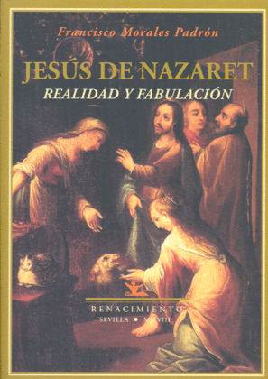 JESÚS DE NAZARET. REALIDAD Y FABULACIÓN