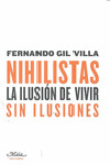 NIHILISTAS. LA ILUSIÓN DE VIVIR SIN ILUSIÓN