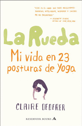 RUEDA, LA (MI VIDA EN 23 POSTURAS DE YOGA)