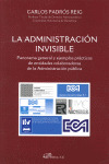 ADMINISTRACION INVISIBLE, LA. PANORAMA GENERAL Y EJEMPLOS PRACTICOS DE ENTIDADES