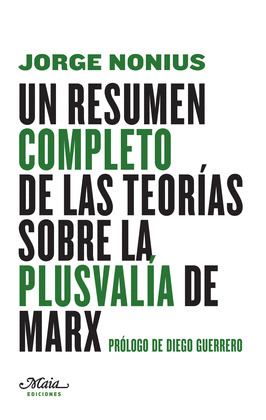 RESUMEN COMPLETO DE LAS TEORÍAS SOBRE LA PLUSVALÍA DE MARX, UN