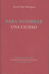 PARA NOMBRAR UNA CIUDAD. III PREMIO INTERNACIONAL DE POESÍA FRANCISCO VILLAESPES