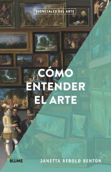 CÓMO ENTENDER EL ARTE (ESENCIALES DEL ARTE)
