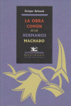 OBRA COMÚN DE LOS HERMANOS MACHADO, LA