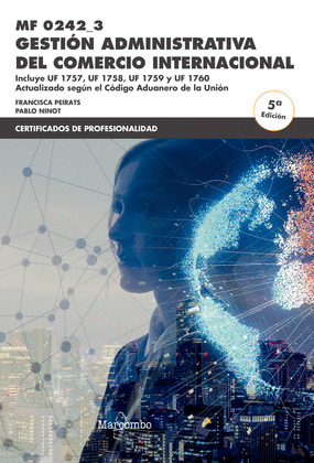GESTIÓN ADMINISTRATIVA DEL COMERCIO INTERNACIONAL. MF0242_3. 5ª EDICIÓN, 2018