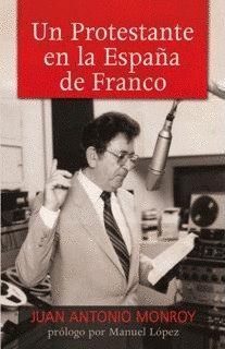 PROTESTANTE EN LA ESPAÑA DE FRANCO, UN