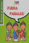 FUERA PAÑALES   COL. POCO A POCO LAS TRES MELLIZAS
