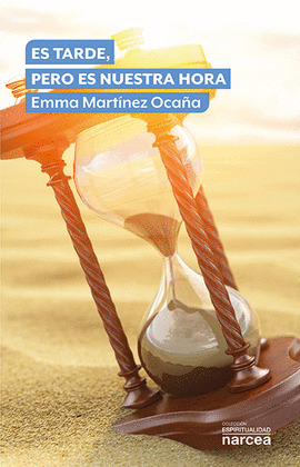 ES TARDE, PERO ES NUESTRA HORA