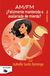 AM/FM ¿FELIZMENTE MANTENIDA O ASALARIADA DE MIERDA?