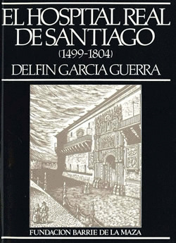 HOSPITAL REAL DE SANTIAGO, EL (1499-1804)