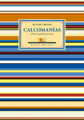CALCOMANÍAS (POESÍA REUNIDA, 1922-1932)