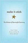 MAKE IT STICK & 8211; THE SCIENCE OF SUCCESSFUL LEARNING