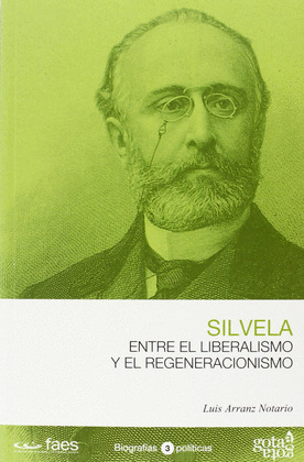 SILVELA: ENTRE EL LIBERALISMO Y EL REGENERACIONISMO