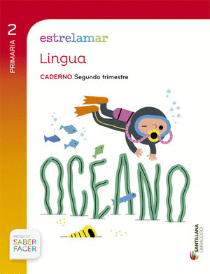 CADERNO LINGUA 2º PRIMARIA, 2º TRIMESTRE. GLOBALIZADO ESTRELAMAR. SABER FACER