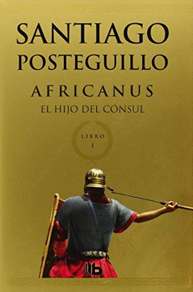 AFRICANUS. EL HIJO DEL CONSUL (TRILOGIA AFRICANUS 1)