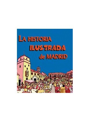 LA HISTORIA ILUSTRADA DE MADRID (ESTUCHE)