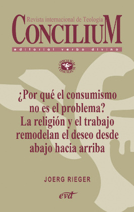 ¿POR QUE EL CONSUMISMO NO ES EL PROBLEMA? LA RELIGION Y EL TRABAJO REMODELAN EL