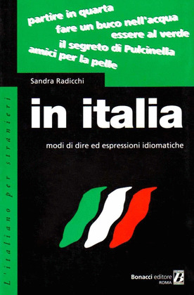 IN ITALIA.MODI DI DIRE ED ESPRESSIONI IDIOMATICHE