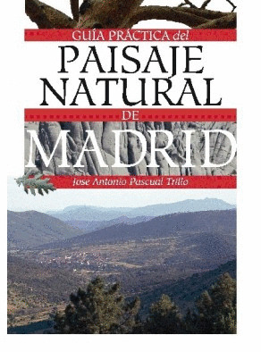 GUÍA PRÁCTICA DEL PAISAJE NATURAL DE MADRID