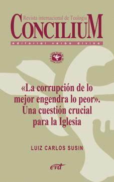 «LA CORRUPCION DE LO MEJOR ENGENDRA LO PEOR». UNA CUESTION CRUCIAL PARA LA IGLES