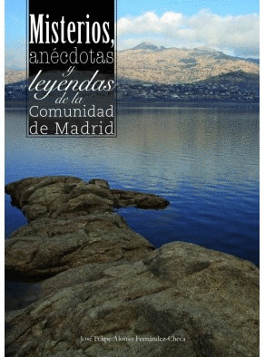 MISTERIOS ANÉCDOTAS Y LEYENDAS DE LA COMUNIDAD DE MADRID